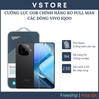 Cường lực GOR iQoo Neo 10, Neo 9 9S Pro, Z9 Z10 Turbo, iQoo 13 trong suốt không full màn VSTORE HCM