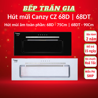 Máy Hút Mùi Canzy CZ 68D | 68DT | Âm tủ toàn phần | Bảo hành 2 năm