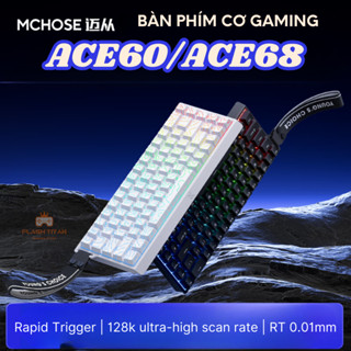 Bàn Phím Cơ Gaming Mchose ACE 60 / ACE 68 - Rapid Trigger - Switch Nam Châm 1k - 8k Polling Rate