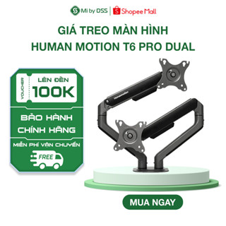 ARM Màn Hình | Giá Treo Màn Hình Human Motion T6 Pro Dual  | Bảo Hành 12 Tháng | Hàng Chính Hãng