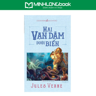 Sách: Tiểu Thuyết Văn Học Phiêu Lưu Kinh Điển Jules Verne - Hai Vạn Dặm Dưới Đáy Biển - 80 Ngày Vòng Quanh Thế Giới