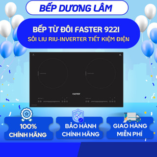 Bếp điện từ đôi Faster 922I /SÔI LIU RIU/ Nhập khẩu nguyên chiếc Malaysia  / Bảo hành chính hãng 3 năm toàn quốc