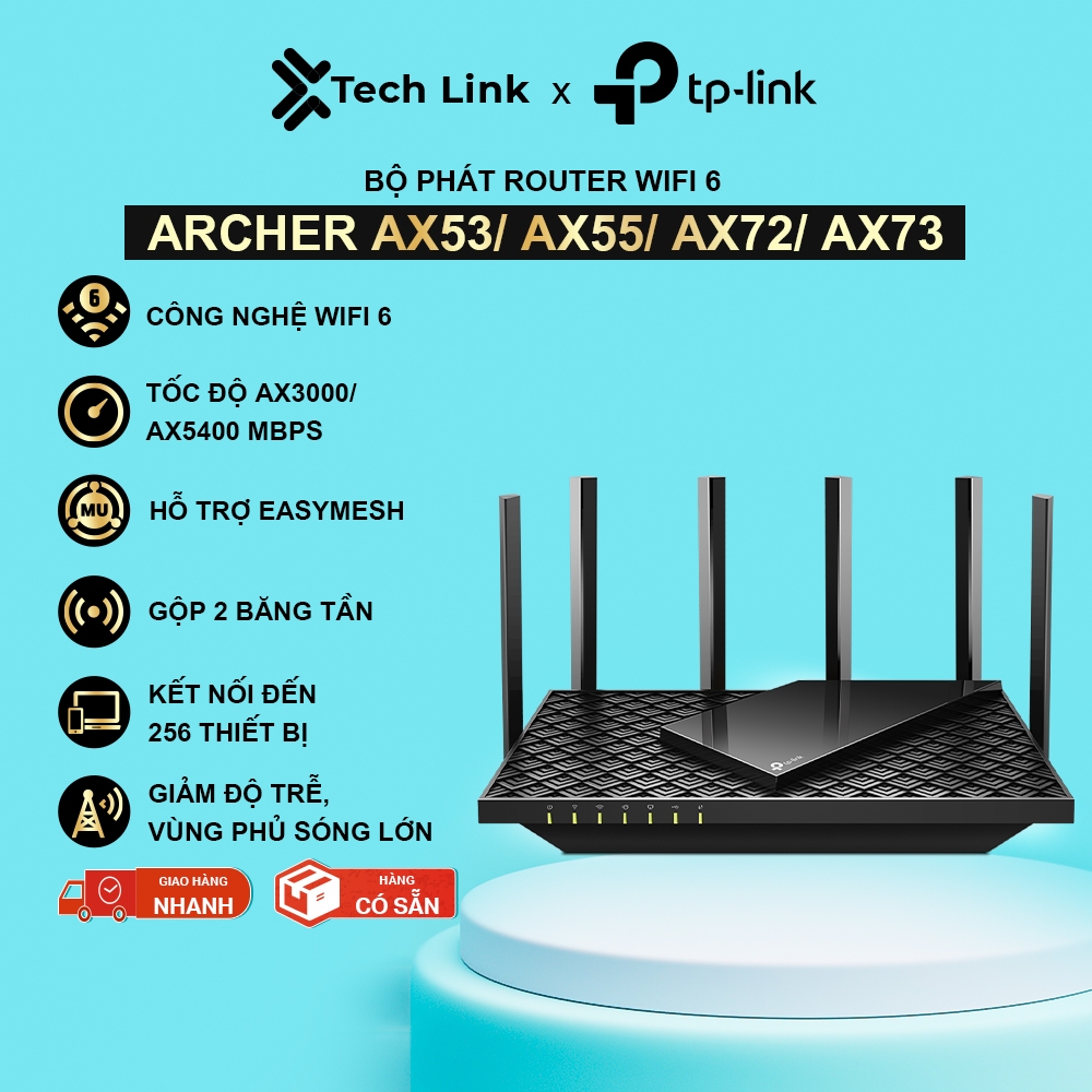 [Hỏa tốc] Bộ Phát Router Wifi TP-Link Archer AX53 / AX55 / AX72 / AX73 Wifi 6 Băng Tần Kép AX3000