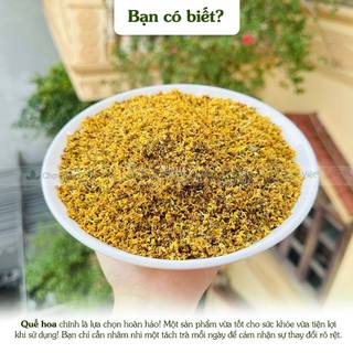 Quế hoa 100g, trà hoa quế, mộc quế sấy lạnh, dùng pha trà, làm bánh, làm thạch, nấu chè