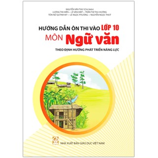 Sách - Hướng dẫn ôn thi vào lớp 10 môn Ngữ Văn theo định hướng phát triển năng lực