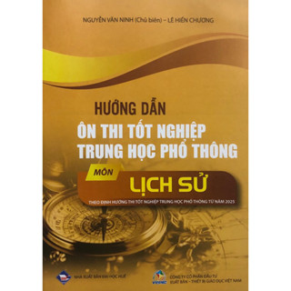 Sách - Hướng dẫn ôn thi tốt nghiệp trung học phổ thông môn Lịch sử theo định hướng thi tốt nghiệp thpt từ năm 2025