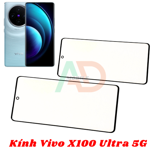 AD mặt kính Vivo X100 Ultra , kính dùng ép cho vivo x100 ultra