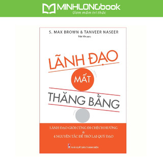 Sách: lãnh đạo mất thăng bằng - s.max brown & tanveer naseer