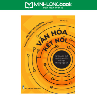  Sách: Văn Hóa Kết Nối - Nuôi Dưỡng Những Môi Trường Làm Việc Lành Mạnh 