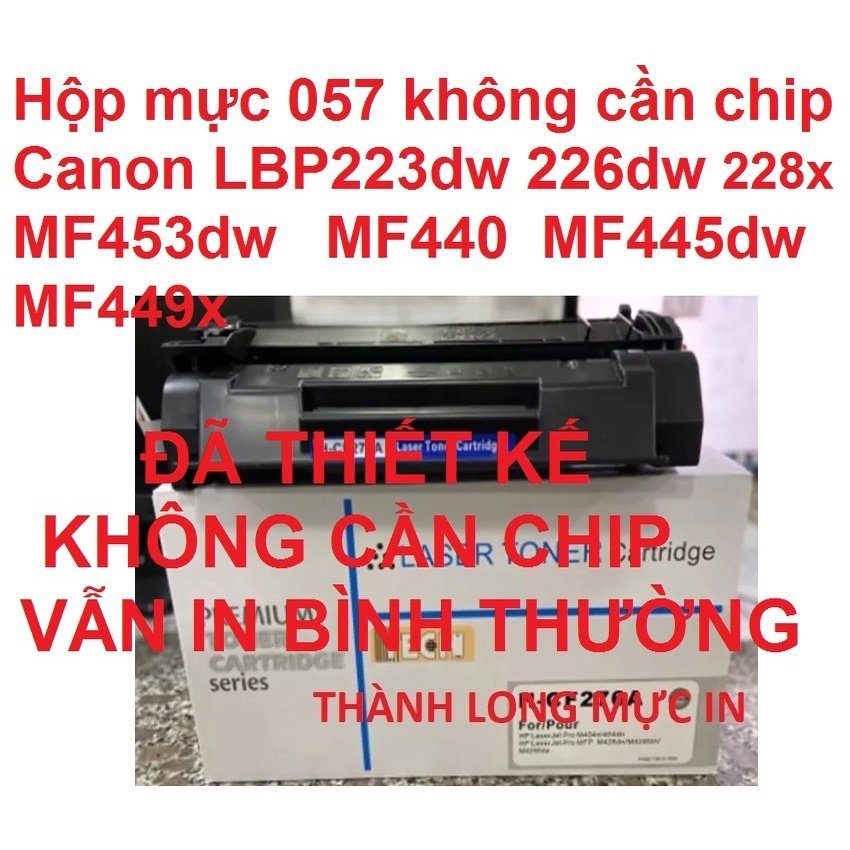 Hộp mực 057 Không Cần Chip-Canon LBP 223dw 226dw 228x MF453dw  MF440  MF445dw MF449x- KHÔNG GẮN CHIP