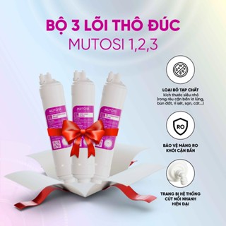 [ Quà tặng ] Combo 3 Lõi lọc nước MUTOSI 1,2,3 - Lõi lọc thô đúc nối nhanh