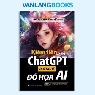 Sách - Kiếm Tiền Cùng ChatGPT - Vào Nghề Đồ Họa AI (Văn Lang)