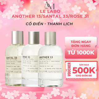 Nước Hoa Nam Nữ Unisex Le Labo Another 13 Santal 33 Rose 31 EDP  100ml - Lelabo 13 33 Hương gỗ cổ điển thanh lịch