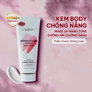 [New] Kem Body Trắng Da Chống Nắng Nâng Tone Trắng Hồng Rạng Rỡ WHISIS Premium Collagen Whitening Body Lotion 200ml