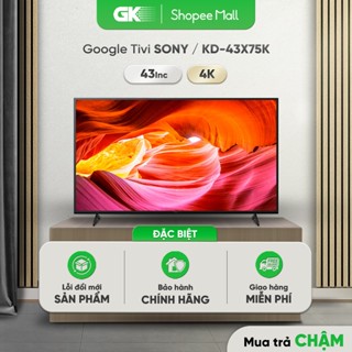 KD-50X75K / KD-55X75K / KD-43X75K / KD-65X75K - Miễn Phí Lắp Đặt Để Bàn HCM - Google Tivi Sony 4K