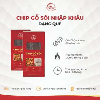 Que chip gỗ sồi ngâm ủ rượu Nga D.CHEERY - Chất lượng cao