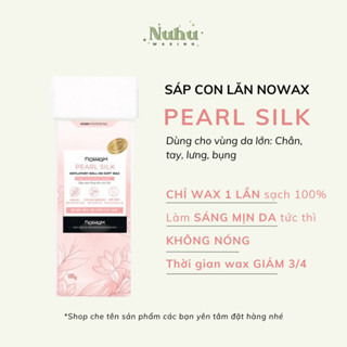 SÁP WAX LÔNG CON LĂN NOWAX Hương PEARL SILK - lựa chọn tốt nhất cho waxing chân tay lưng bụng ngực