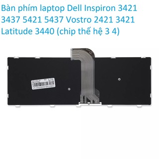 ⚡ Bàn phím laptop Dell Inspiron 3421 3437 5421 5437 Vostro 2421 3421 Latitude 3440 (chip thế hệ 3 4)