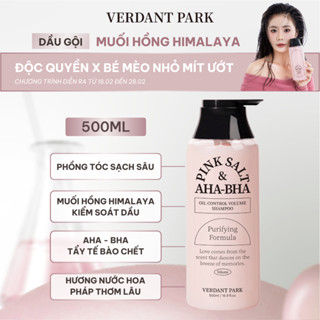 Dầu Gội VERDANT PARK 500ml muối hồng Himalaya Pink Salt AHA BHA Oil Control Volume Shampoo kiềm dầu phồng tóc COMBO44