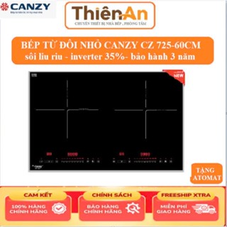 Bếp từ đôi kích thước nhỏ CANZY CZ 725 | Bếp điện từ đôi kích thước 60cm | bếp từ canzy Biến tần inverter sôi liu riu