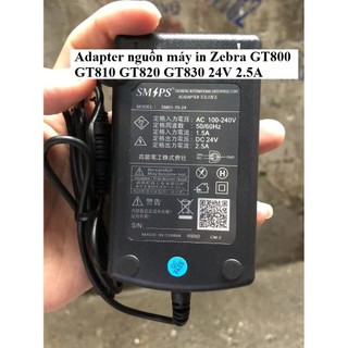 Adapter nguồn máy in Zebra GT800 GT810 GT820 GT830 24V 2.5A