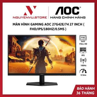  Màn Hình Gaming AOC 27G42E 74 27 inch    FHD IPS 180Hz 0.5ms   - Hàng Chính Hãng 