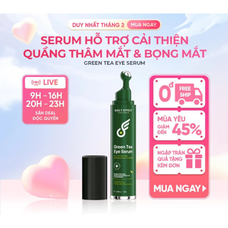 GREEN TEA EYE SERUM - Lăn Giảm Thâm Bọng Mắt Daily Effect 25ml