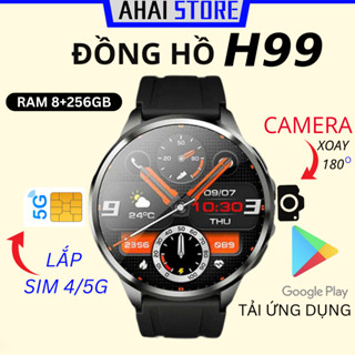 Đồng hồ H99 RAM 8+256GB lắp sim nghe gọi độc lập + kết nối bluetooth với điện thoại camera xoay tải ứng dụng chơi game