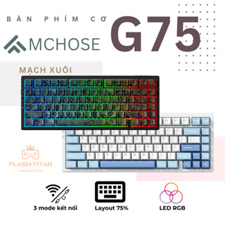 Bàn Phím Cơ Không Dây MCHOSE G75 - 3 Mode - Mạch Xuôi - Led RGB - Full Foam - Gasket Mount