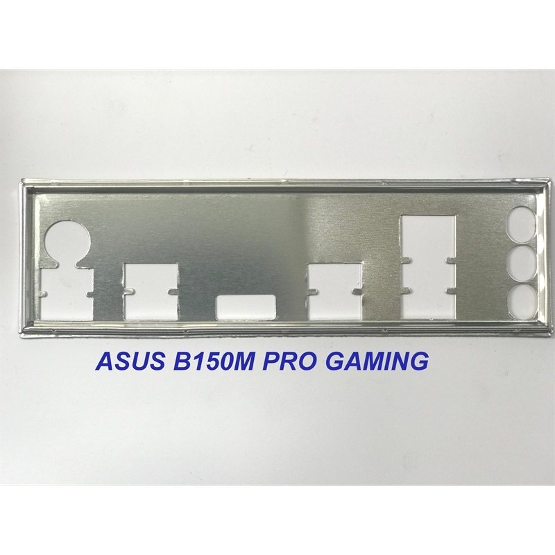 FE chặn main ASUS B150M PRO GAMING (Mainboard IO Shield: 144)