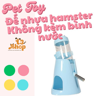 đế nhựa 2in1 để bình nước dành cho hamster - T3 PETS SHOP
