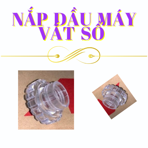 NẮP DẦU MÁY VẮT SỔ