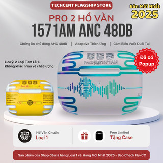  Tai Nghe Pro Gen 2 Hổ Vằn 1571AM ANC 48dB - Bản TydeC Mới 2025 