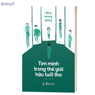 Sách Tìm Mình Trong Thế Giới Hậu Tuổi Thơ - Thiện Tri Thức