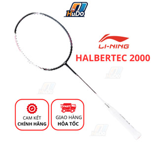  Vợt cầu lông Lining Halbertec 2000 chính hãng bản 4U căng sẵn 10kg 11kg 11,5kg công thủ toàn diện - HUDO 