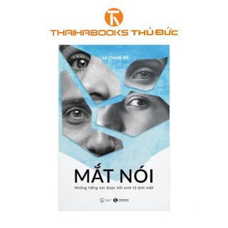 Sách - Mắt Nói - Những Tiếng Nói Được Hồi Sinh Từ Mắt