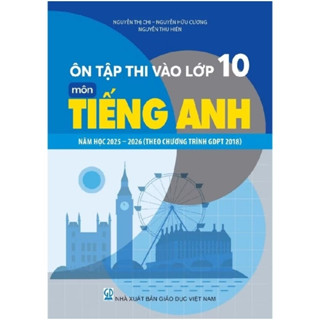 Sách - Ôn tập thi vào lớp 10 môn Tiếng Anh năm học 2025-2026 ( Theo chương trình GDPT 2018 )