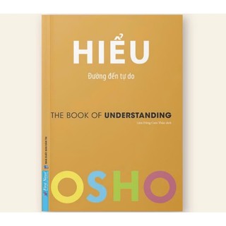 Sách - OSHO Hiểu: Đường Đến Tự Do ( First News )