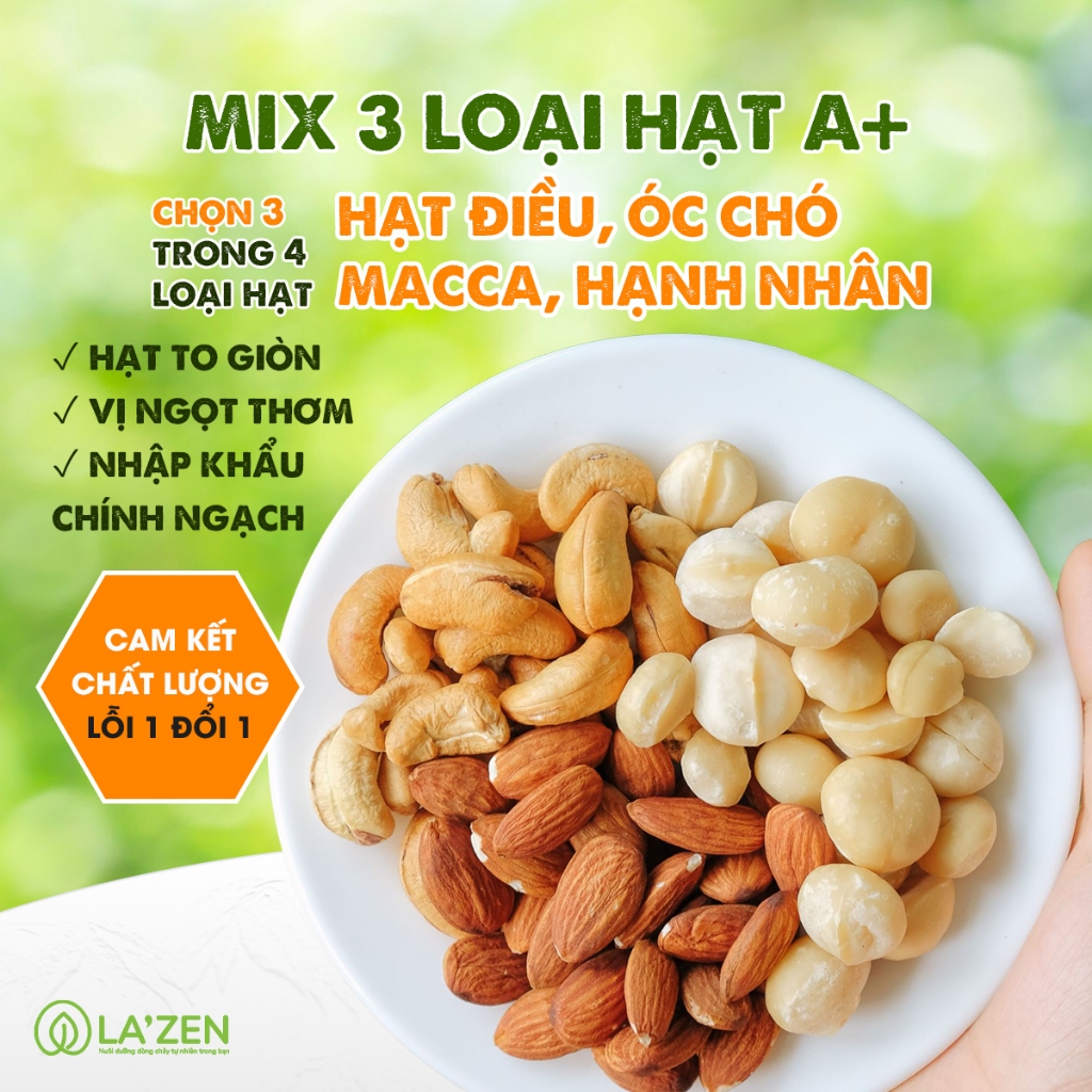 Mix 3 hạt dinh dưỡng LOẠI A 250gr/500gr (chọn 3 trong 4: macca, óc chó, hạnh nhân, hạt điều) Lazen
