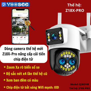 Camera Q26 DHB  Z18X   3 Mắt 2 Màn Hình  YooSee  Zoom Xa 16MPX Siêu Nét Xem Ban Đêm Có Màu- MẮT ZOOM 2025 