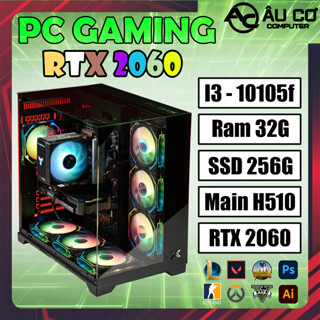 PC Gaming i3 10105f / ram 32G / SSD 256G / RTX 2060 6G, Case Gaming, Cây Gaming chơi game