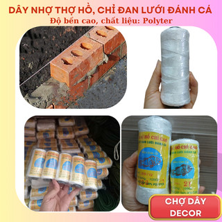 Dây đan lưới đánh cá, dây nhợ thợ hồ, chỉ cuốn thịt, dây thả diều, nhợ nhỏ, nhợ đại