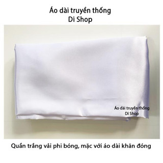Quần trắng (lẻ) mặc với áo dài khăn đóng, chất vải phi bóng tốt.