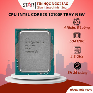 CPU Intel Core i3 12100 / 12100F Tray New Không Fan| 4.30 GHz, 4 Cores 8 Threads, LGA 1700 - Bảo hành 36 tháng
