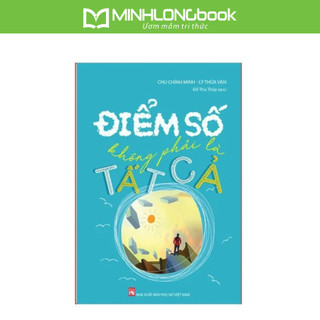 Sách: điểm số không phải là tất cả - không vì điểm số nhưng vẫn đạt kết quả tuyệt vời.