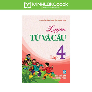 Sách: luyện từ và câu lớp 4 - mở rộng và nâng cao kĩ năng tiếng việt.