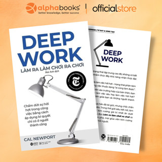 Sách - Deep Work - Làm ra làm chơi ra chơi: Bí quyết LÀM VIỆC SÂU để thành công trong thế giới nhiều xao nhãng