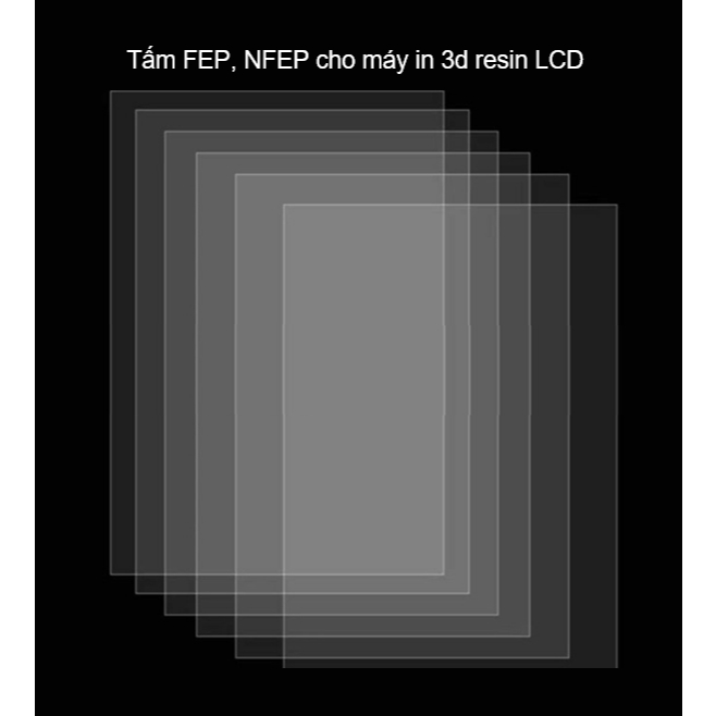 Tấm FEP/NFEP Film thay thế cho máy in 3d Resin LCD cỡ lớn