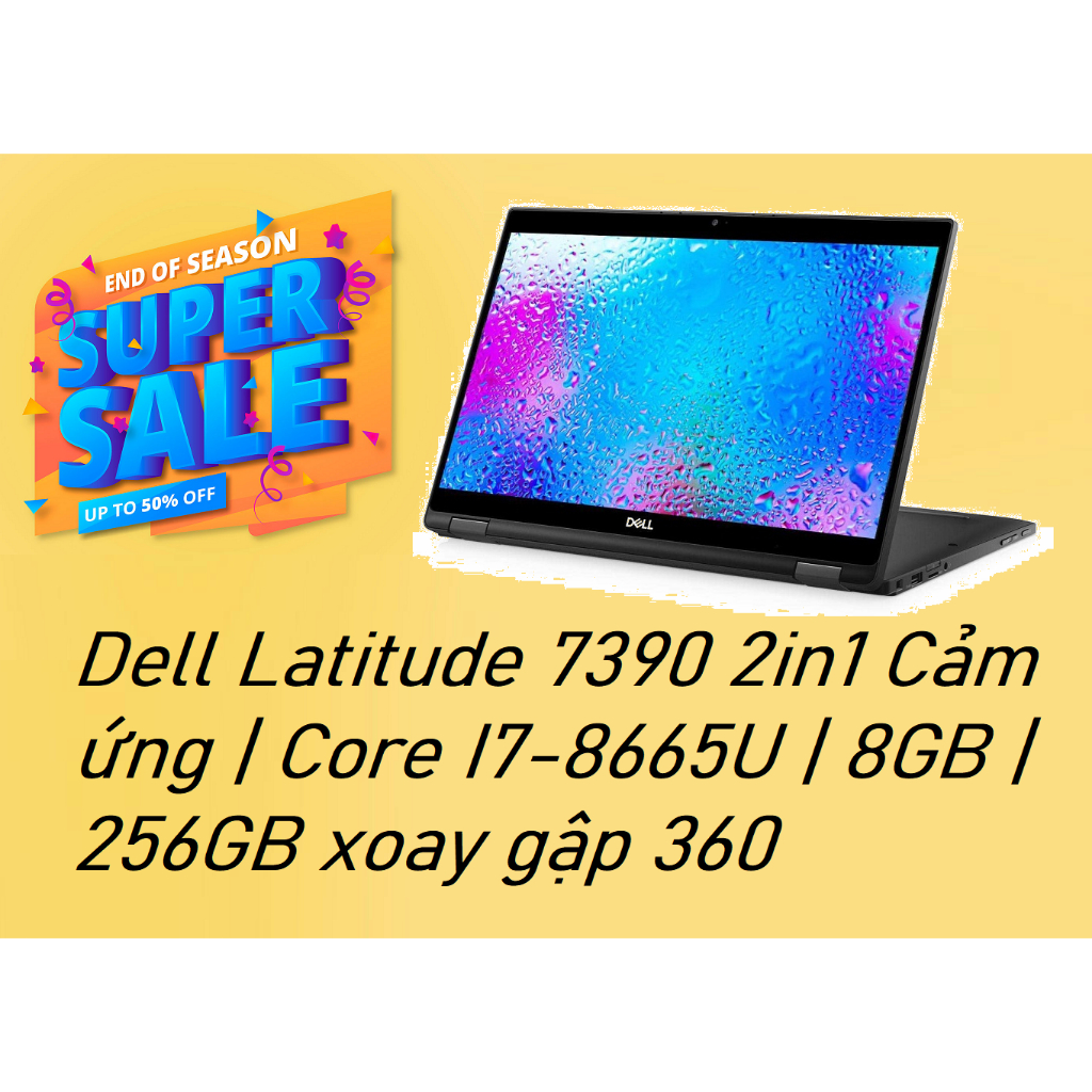 Dell Latitude 7390 2in1 Cảm ứng | Core I7-8665U | 8GB | 256GB xoay gập 360