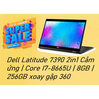 Dell Latitude 7390 2in1 Cảm ứng | Core I7-8665U | 8GB | 256GB xoay gập 360